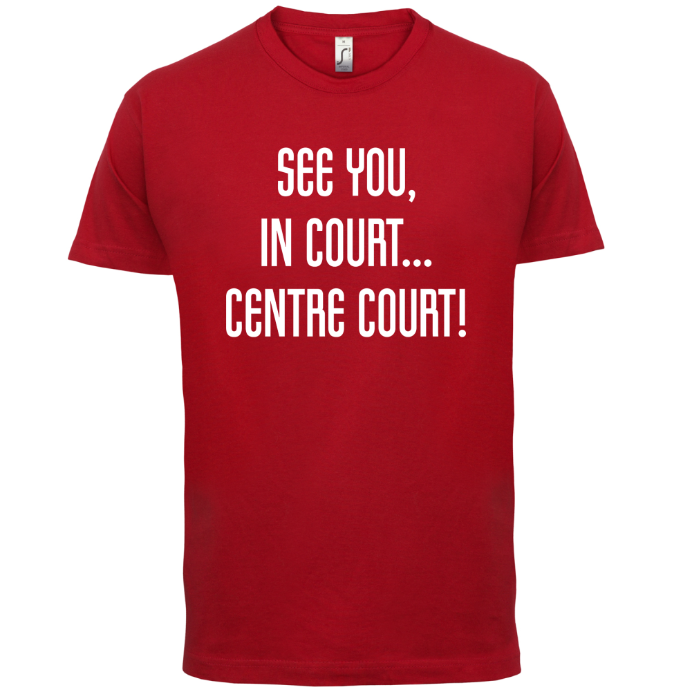 See You In Court T Shirt