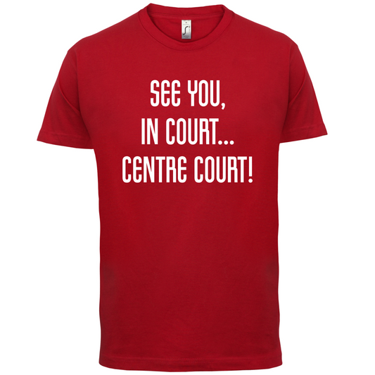 See You In Court T Shirt