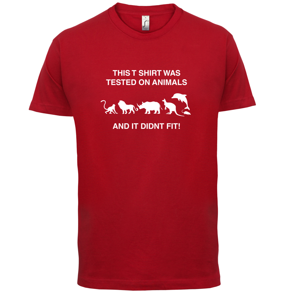 Tested On Animals Did Not Fit T Shirt