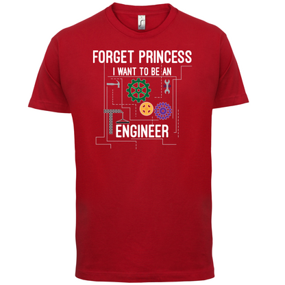 Forget Princess Engineer T Shirt