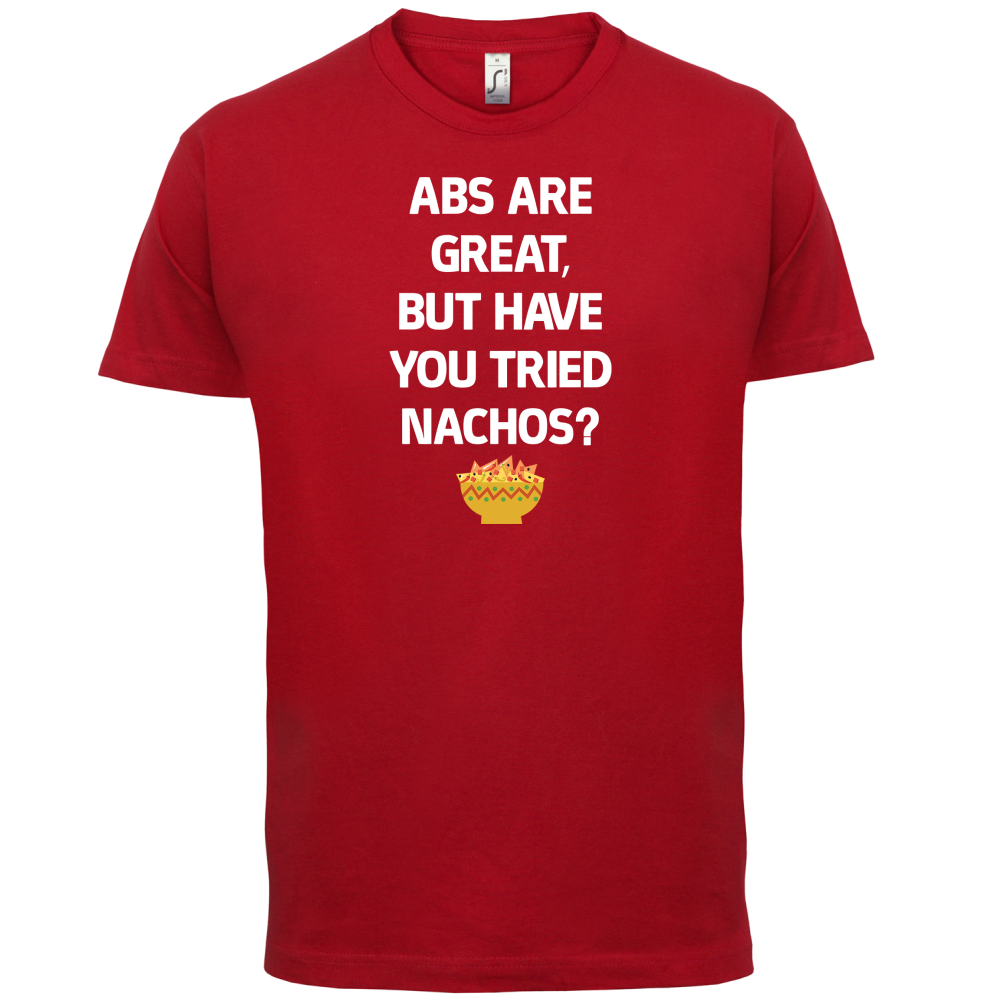 Abs Are Great, Nacho's T Shirt