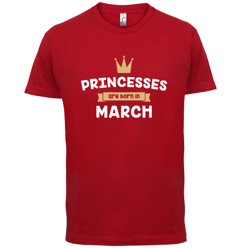Princesses Are Born In March T Shirt