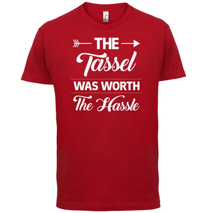 The Tassel Was Worth The Hassle T Shirt