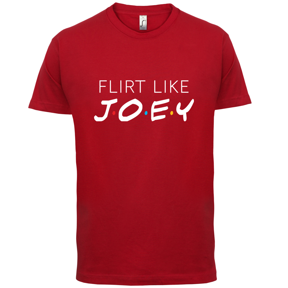 Flirt Like Joey T Shirt