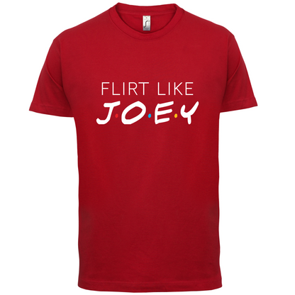 Flirt Like Joey T Shirt