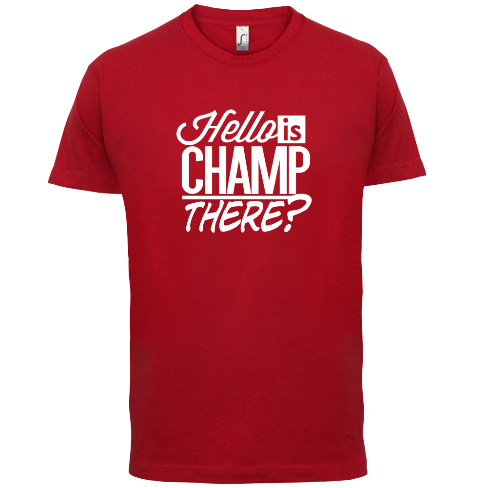 Is Champ There  T Shirt