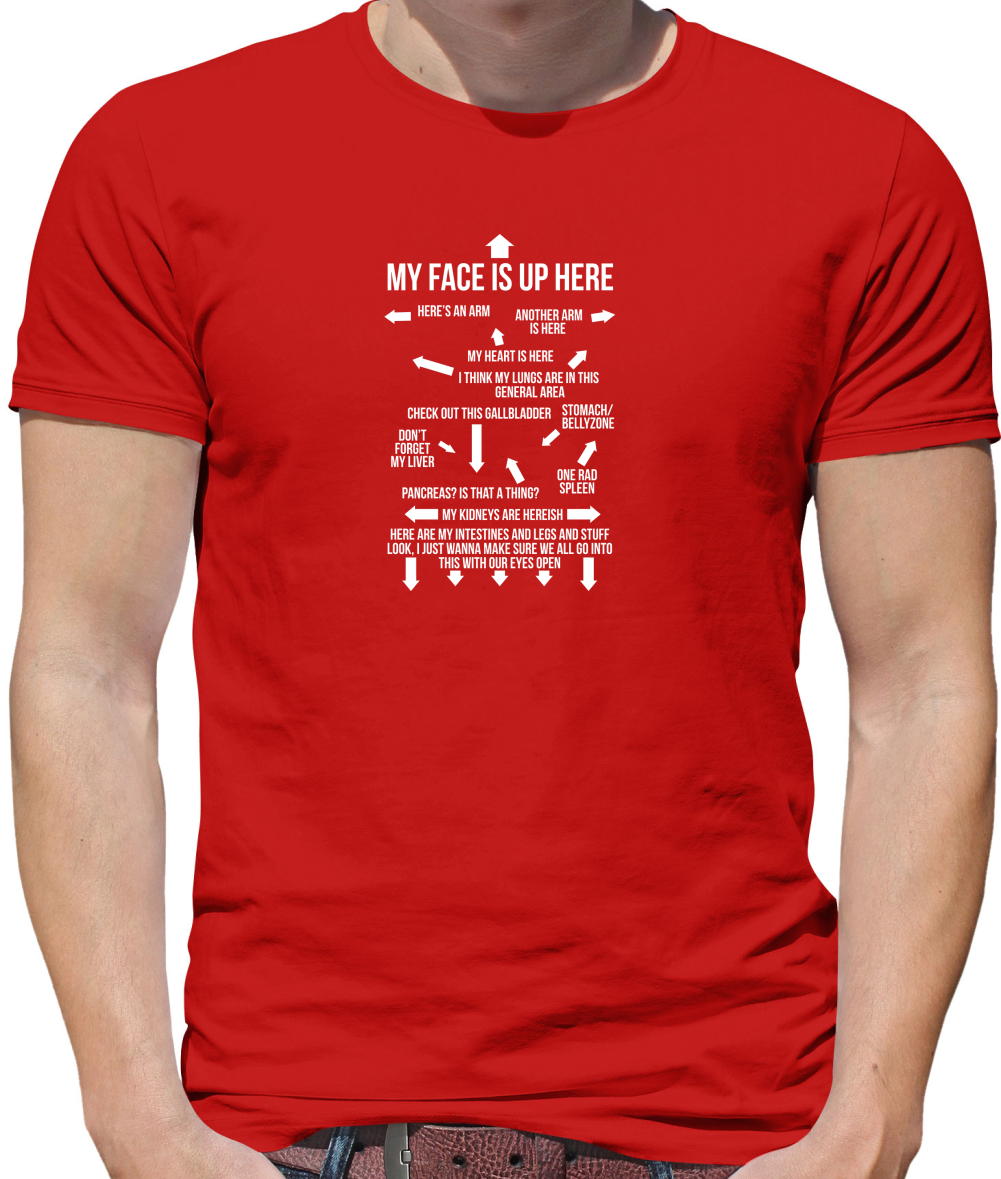My Face Is Up Here T Shirt