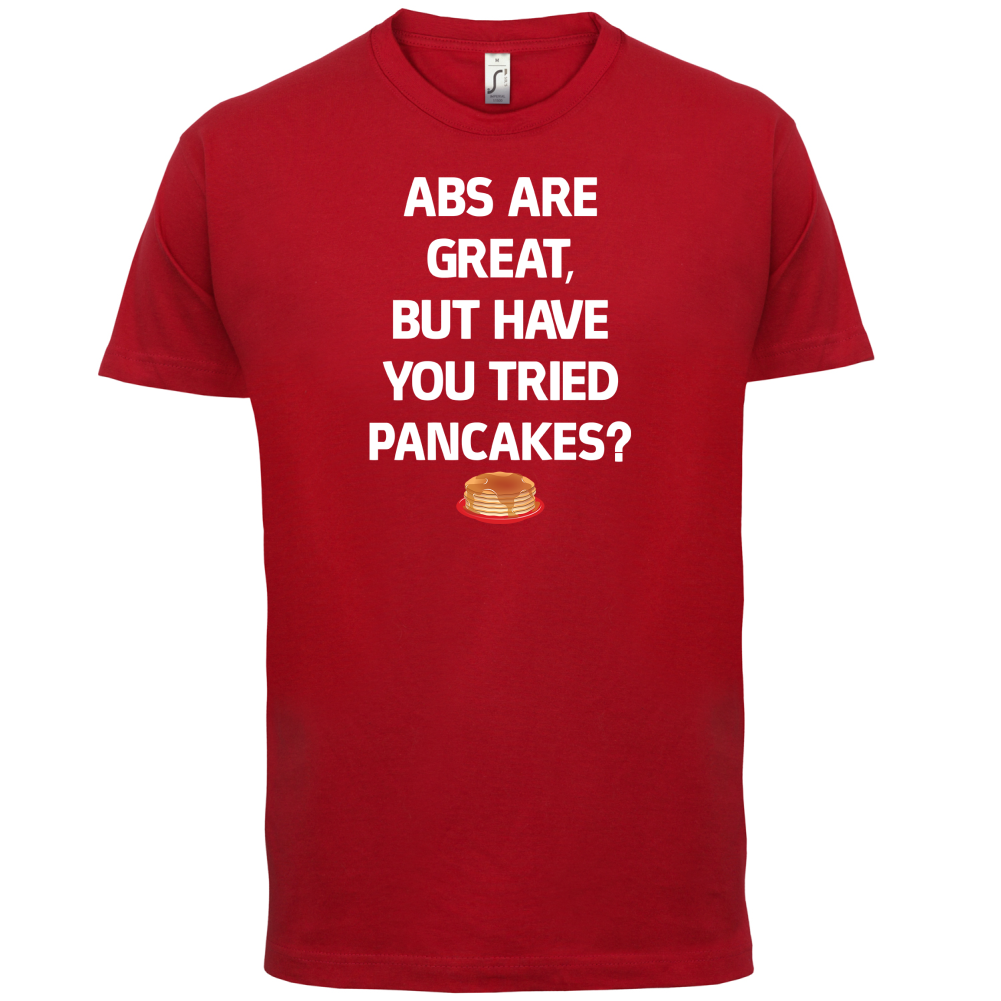 Abs Are Great, Pancakes T Shirt