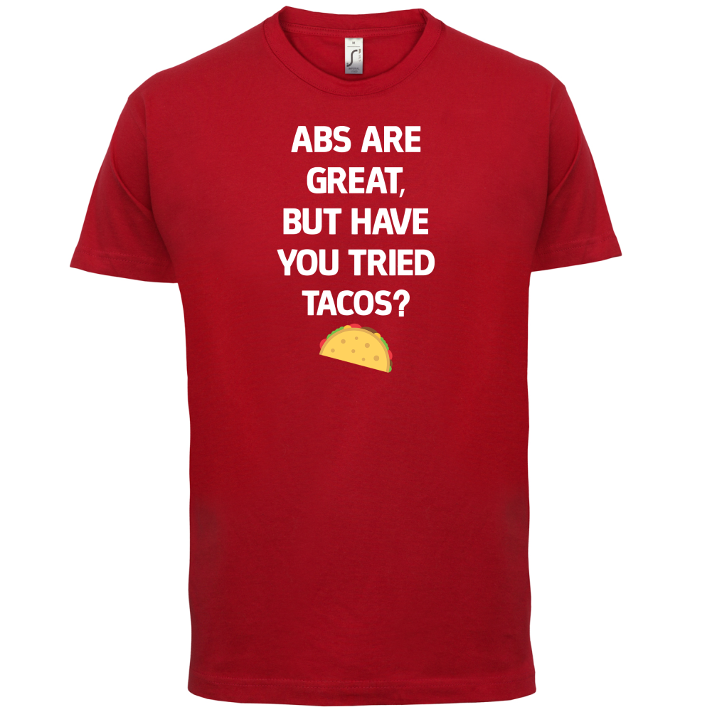 Abs Are Great, Taco's T Shirt