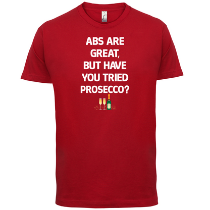 Abs Are Great, Prosecco T Shirt