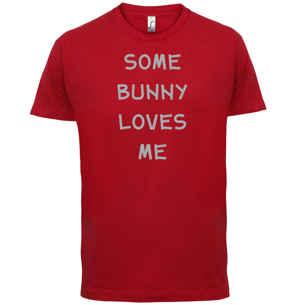 Some Bunny Love Me T Shirt