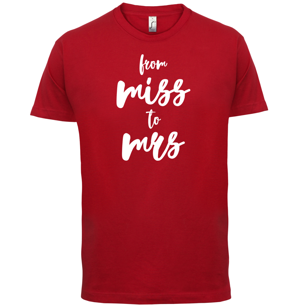 From Miss To Mrs T Shirt