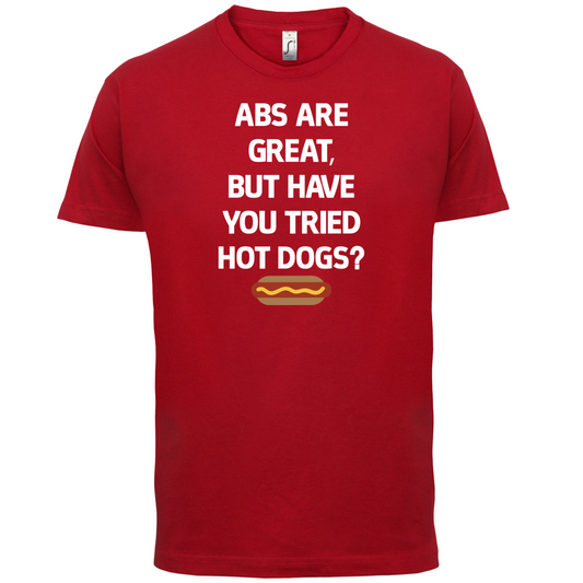 Abs Are Great, Hot Dogs  T Shirt