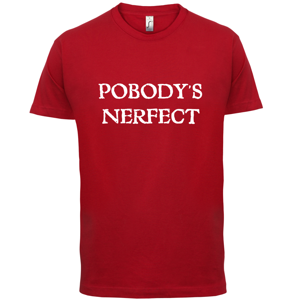 Pobody's Nerfect T Shirt