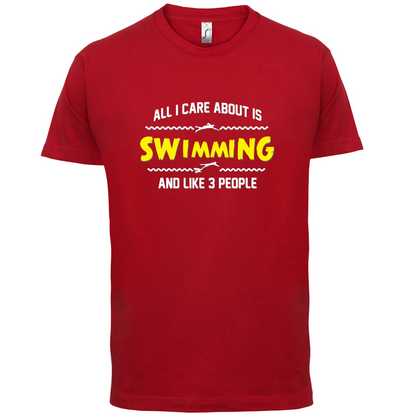 All I Care About Is Swimming T Shirt