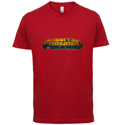 Always Forward T Shirt