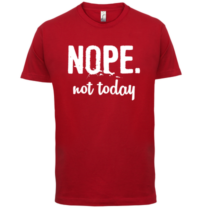 Nope.NotToday T Shirt