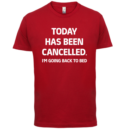 Today Has Been Cancelled T Shirt
