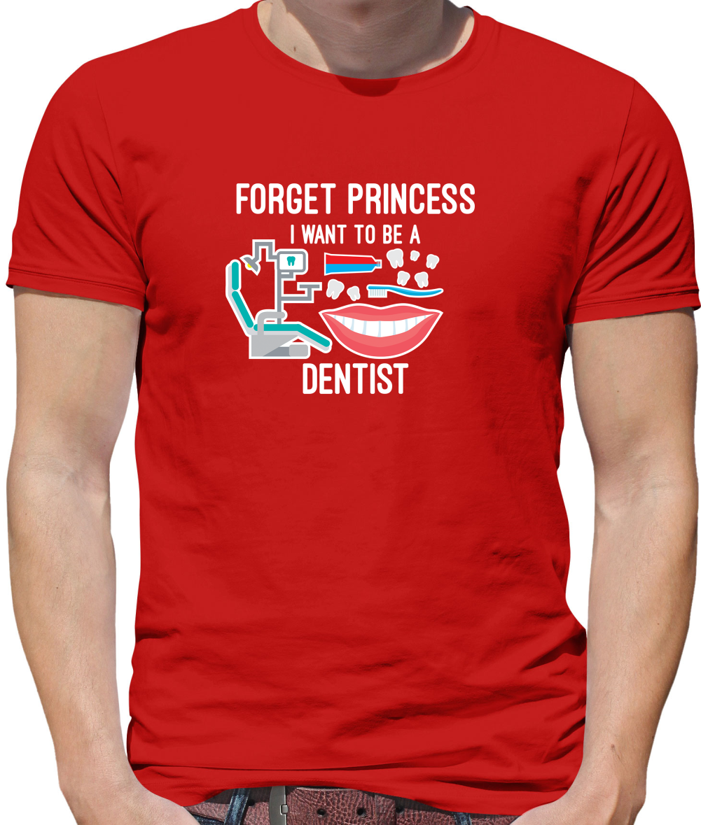 Forget Princess Dentist T Shirt