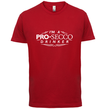 I'm A Pro-Secco Drinker T Shirt