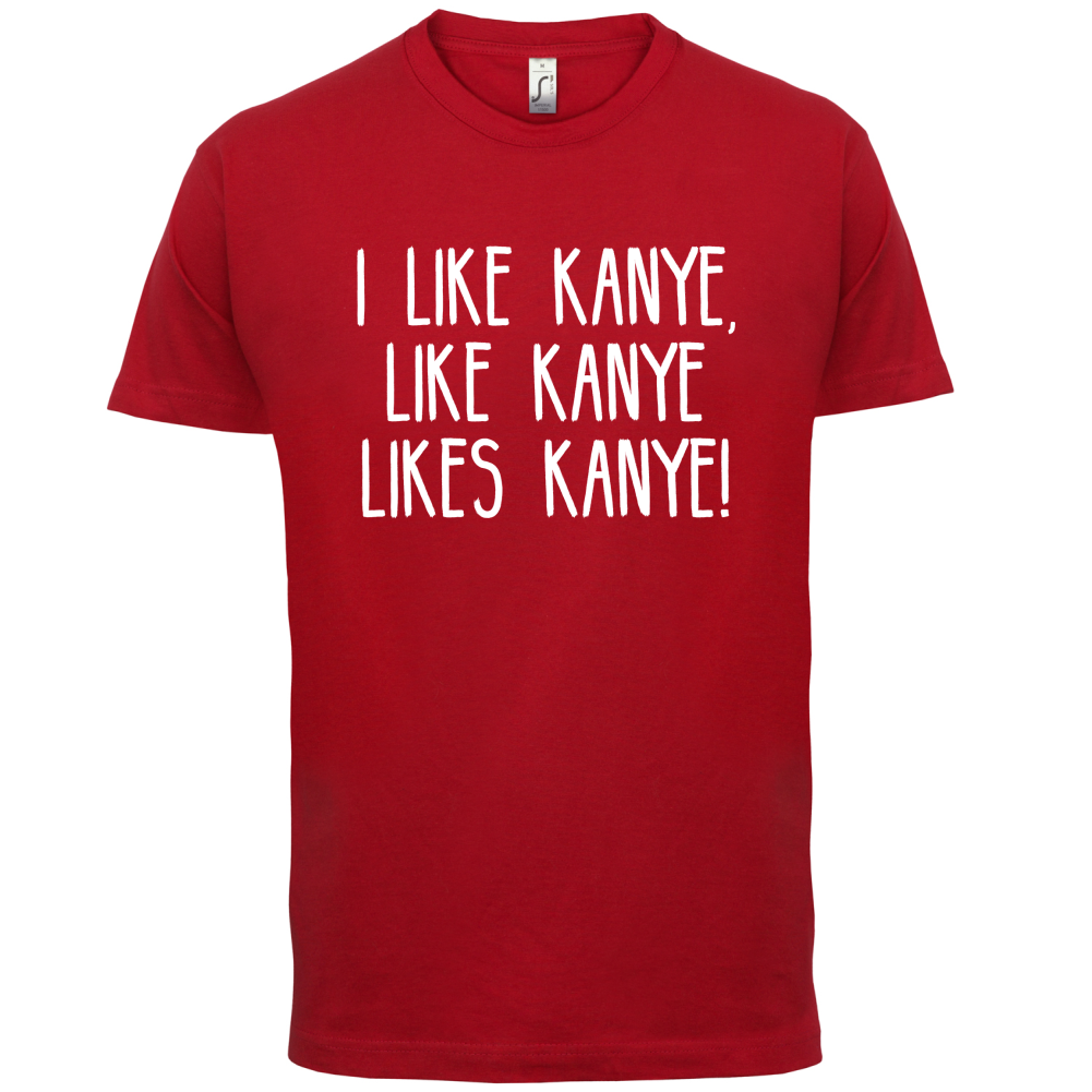 I like Kanye T Shirt