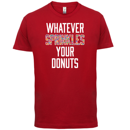 Whatever Sprinkles Your Donuts T Shirt