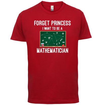 Forget Princess Maths T Shirt