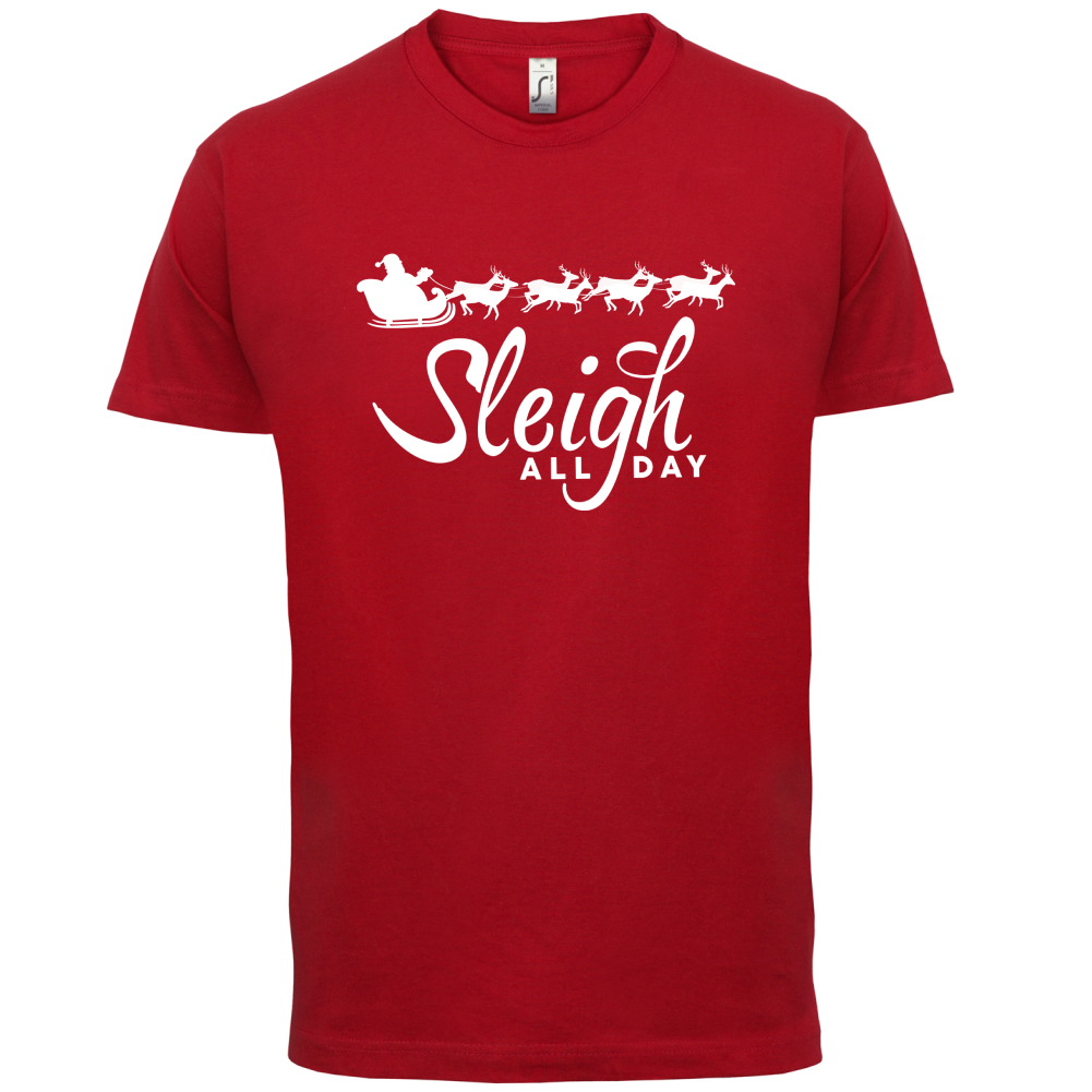 SleighAllDay T Shirt