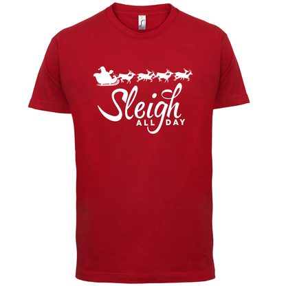 SleighAllDay T Shirt