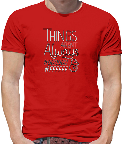 Not Always Black & White T Shirt