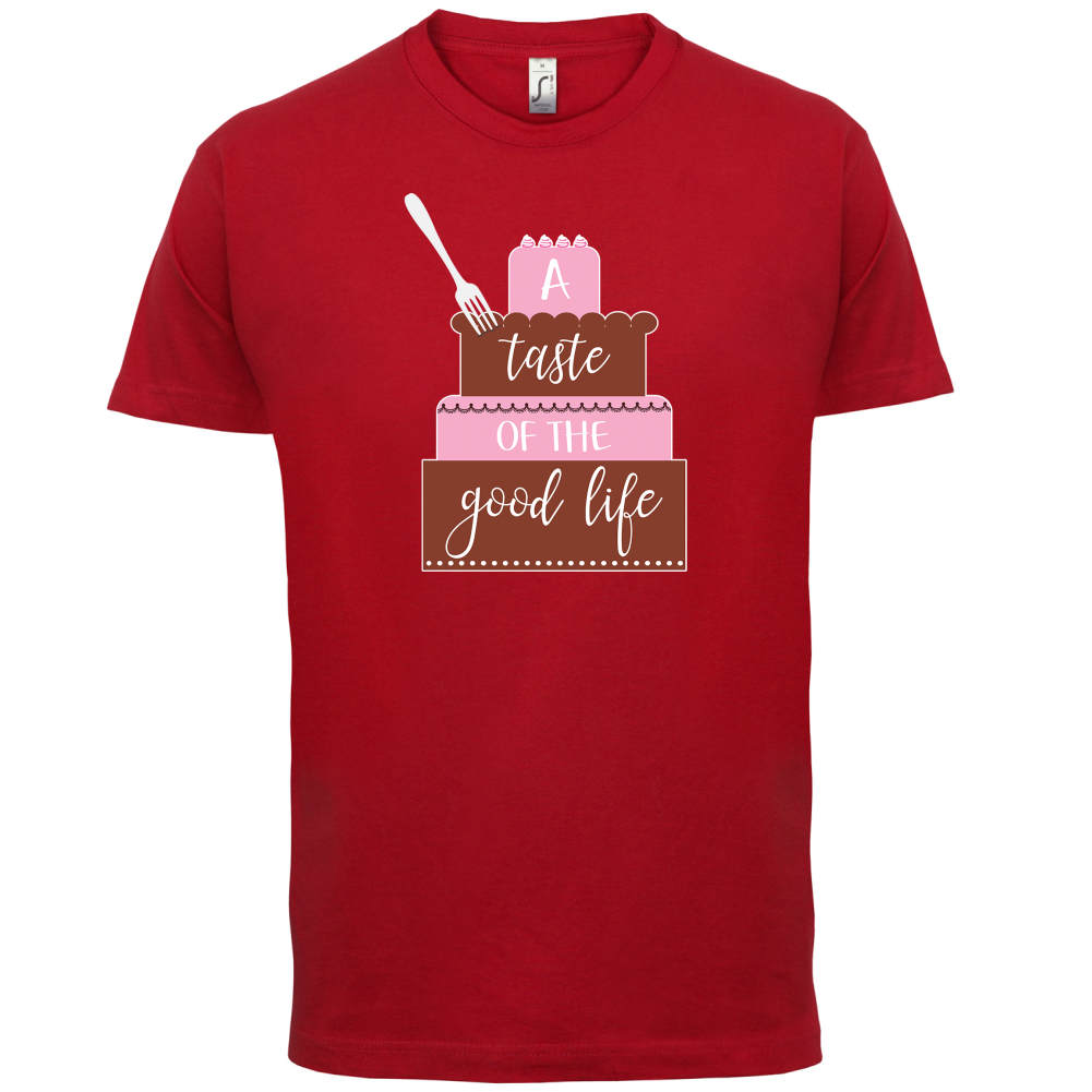 Taste The Good Life T Shirt