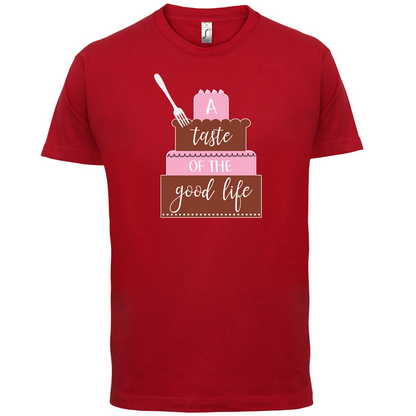 Taste The Good Life T Shirt