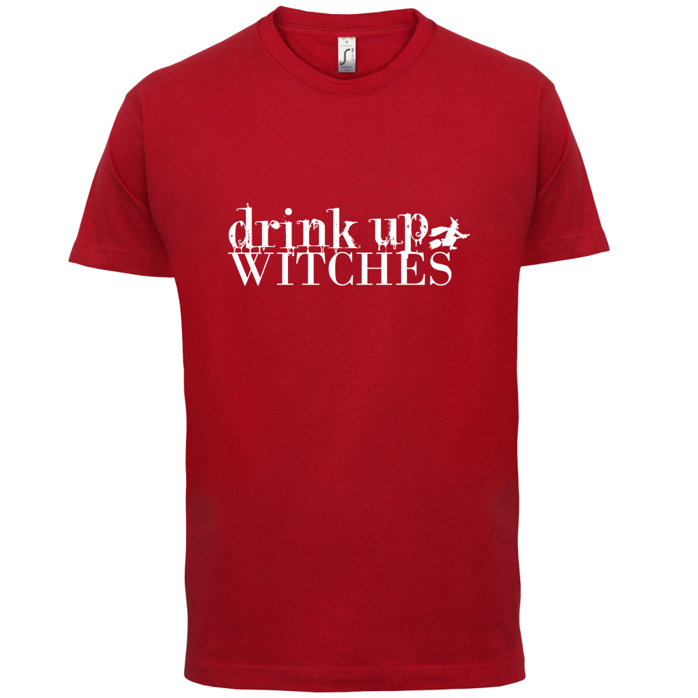 Drink Up Witches T Shirt