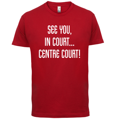 See You In Court T Shirt