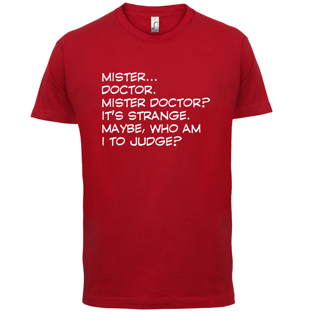 Mister Doctor It's Strange T Shirt