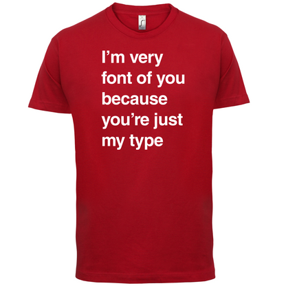 I'm Very Font Of You T Shirt