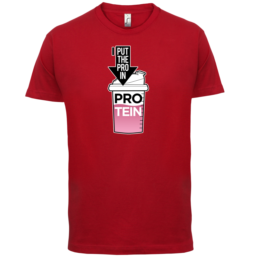 I Put Pro In Protein T Shirt