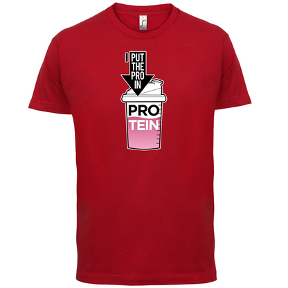 I Put Pro In Protein T Shirt