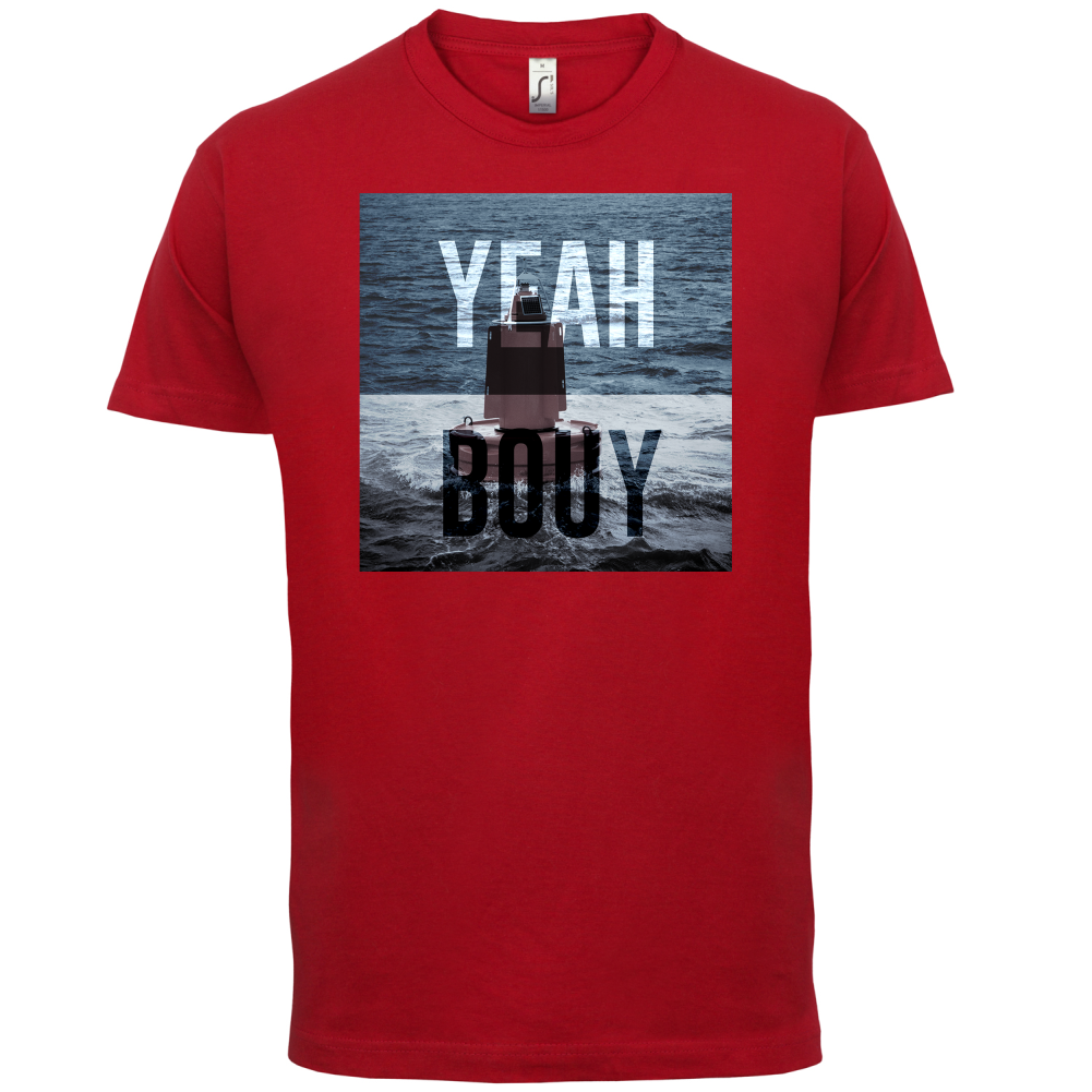 Yeah Buoy  T Shirt