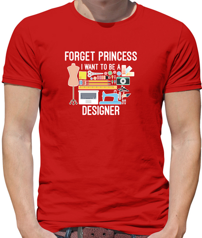 Forget princess - Designer T Shirt