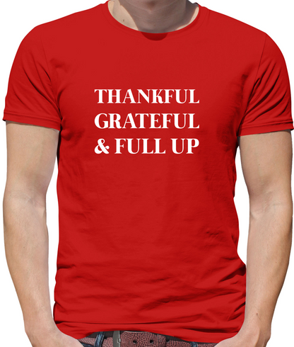 Thankful, Grateful & Full Up T Shirt