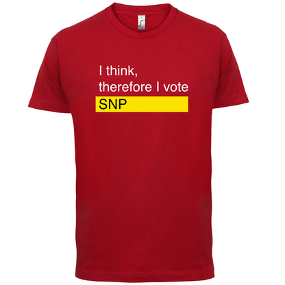 I think, therefore I vote SNP T Shirt