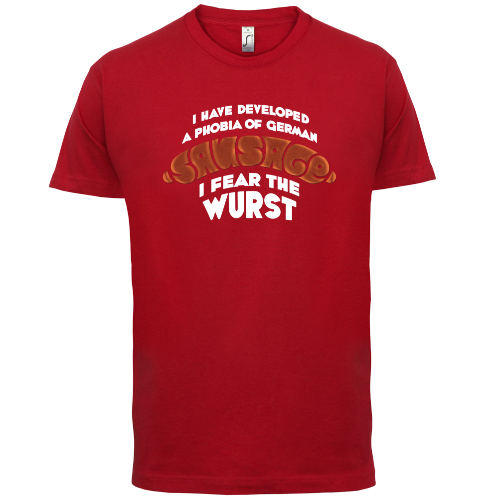 I Fear The Wurst T Shirt