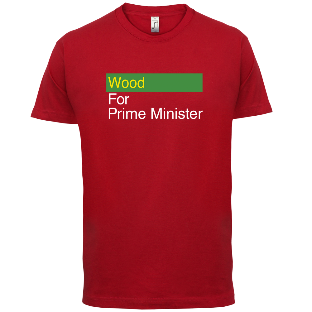Wood for Prime Minister T Shirt
