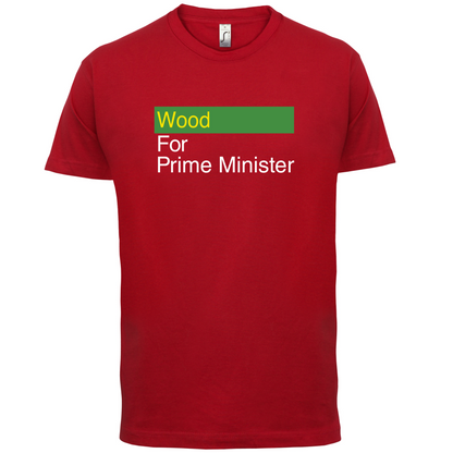 Wood for Prime Minister T Shirt