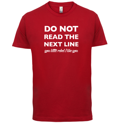 Do Not Read the Next Line T Shirt