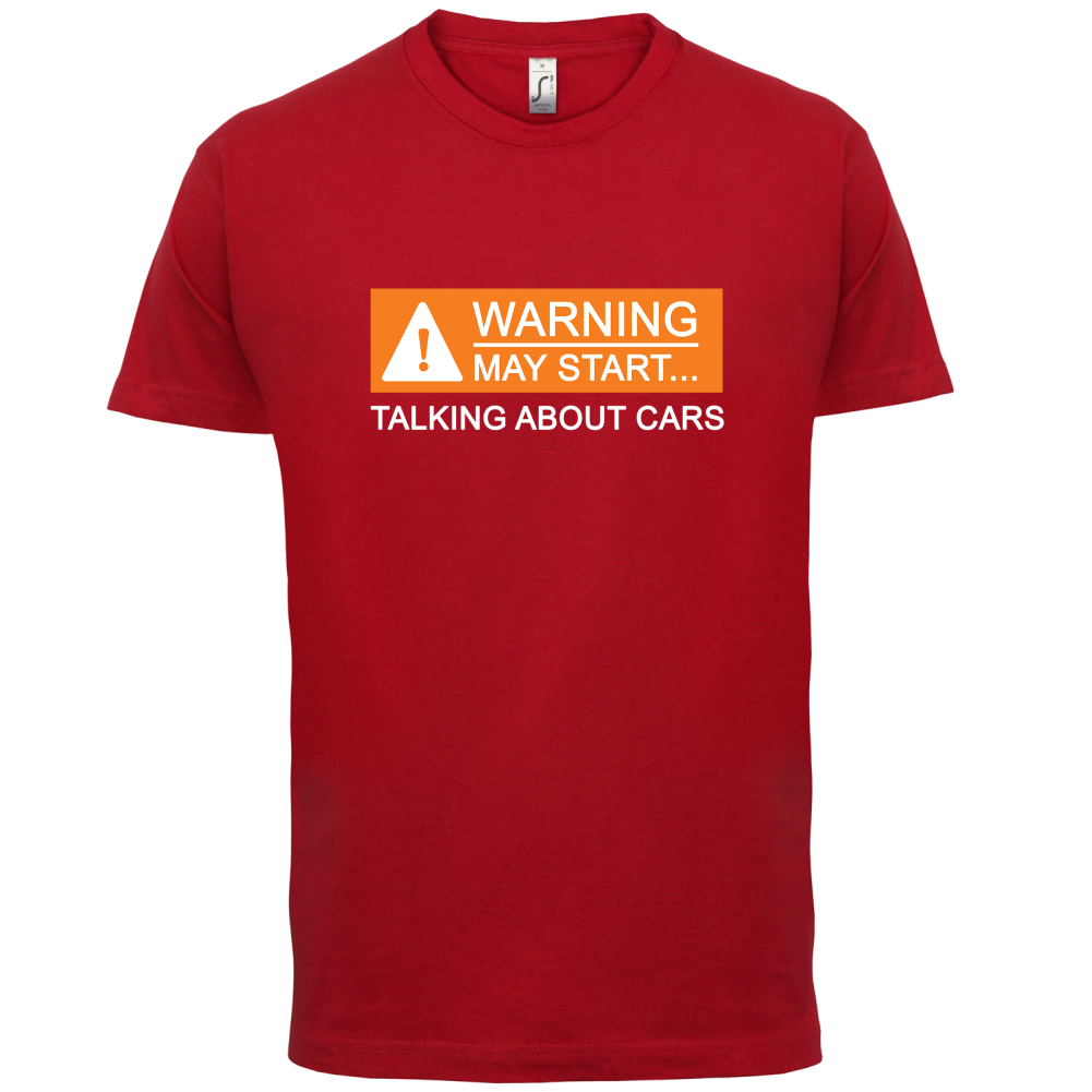 Warning May Start Talking about Cars T Shirt