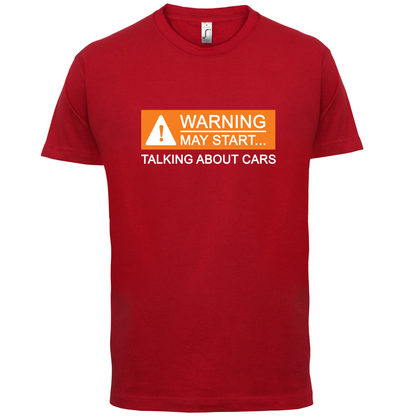 Warning May Start Talking about Cars T Shirt