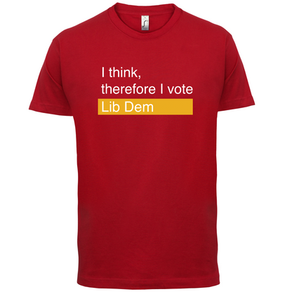 I think, therefore I vote Lib Dem T Shirt