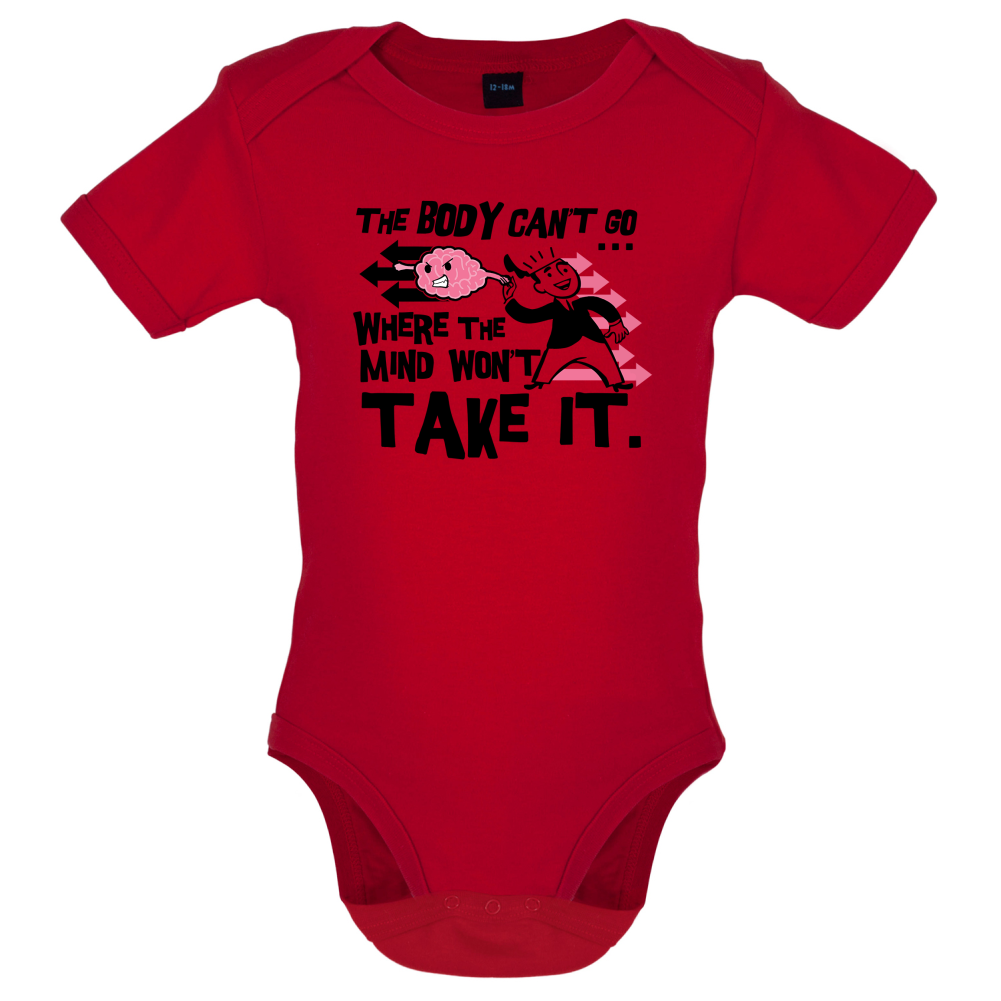 Body Wont Go Where the Mind Wont Baby T Shirt